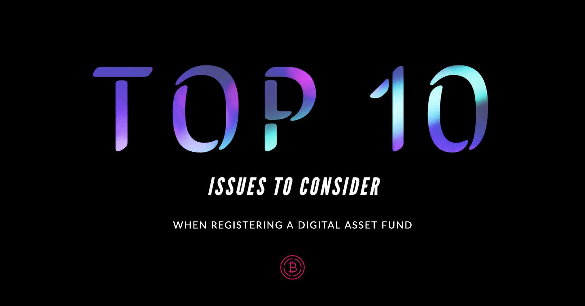 Top 10 Issues to Registering a Digital Asset Fund Banner