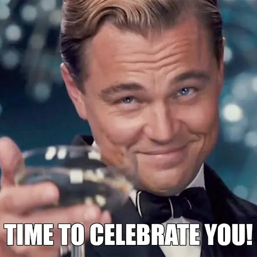 Cheers meme with Leonardo Dicaprio and 'Time to celebrate you!'