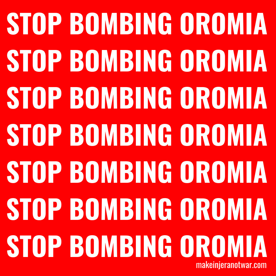 Text reads: Stop Bombing Oromia. Make Injera Not War is linked at the bottom of the image: makeinjeranotwar.com