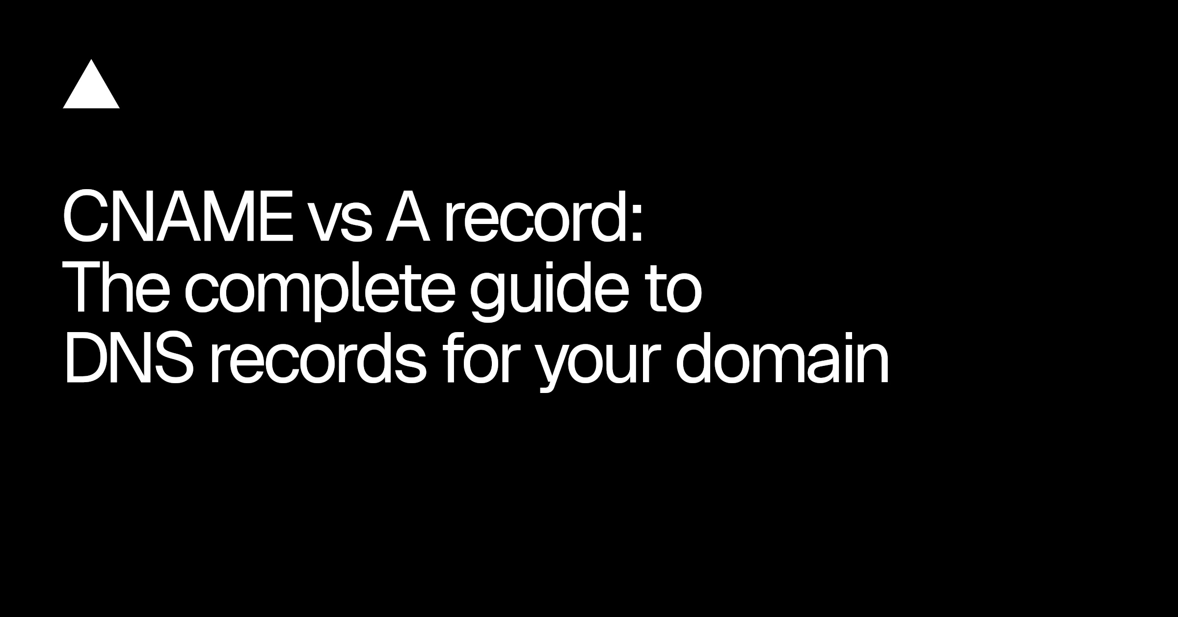 CNAME vs A record: Key differences explained - Vercel