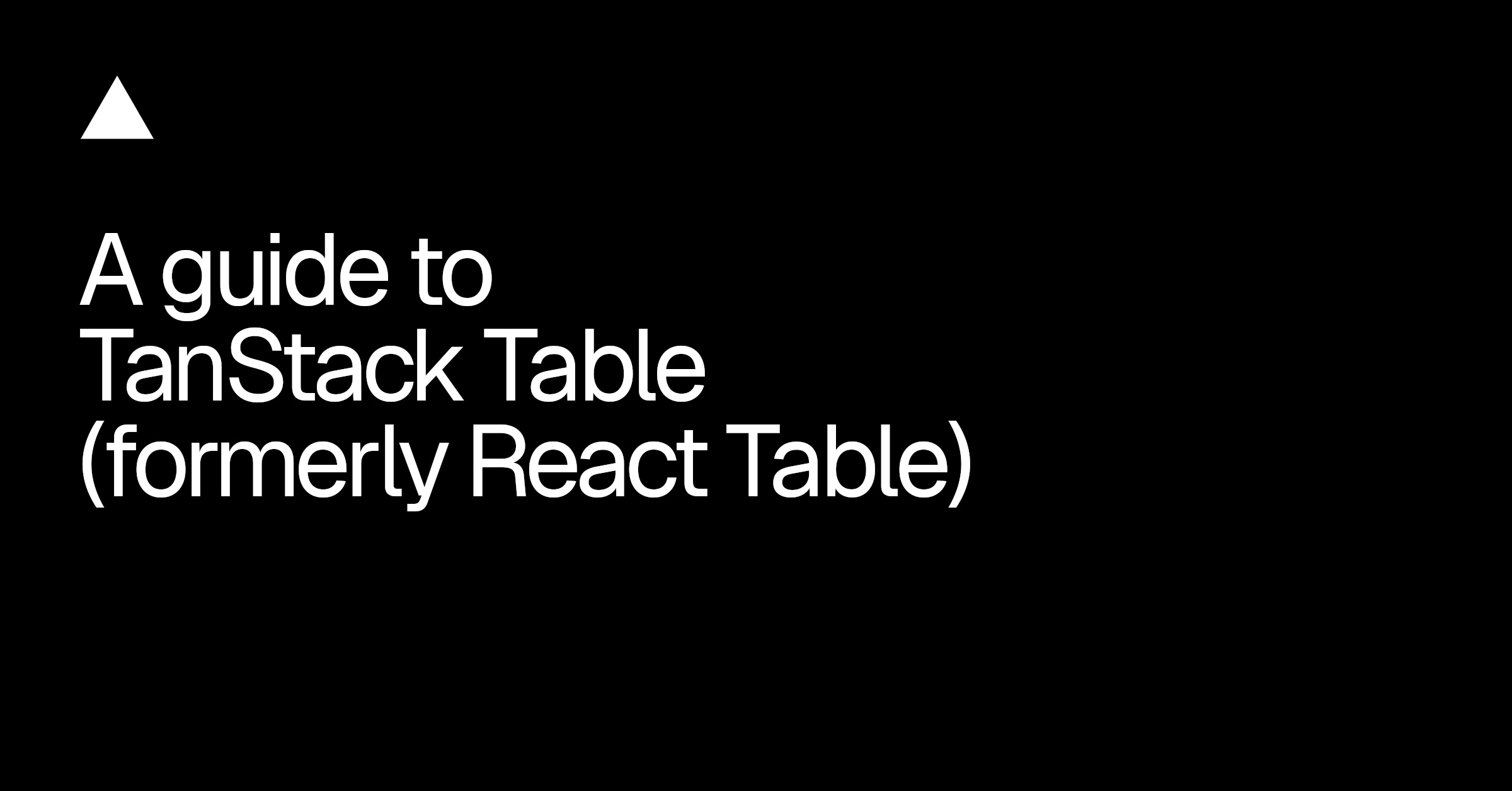 a complete guide to tanstack table (formerly react... A guide to TanStack Table (formerly React Table) - Vercel
