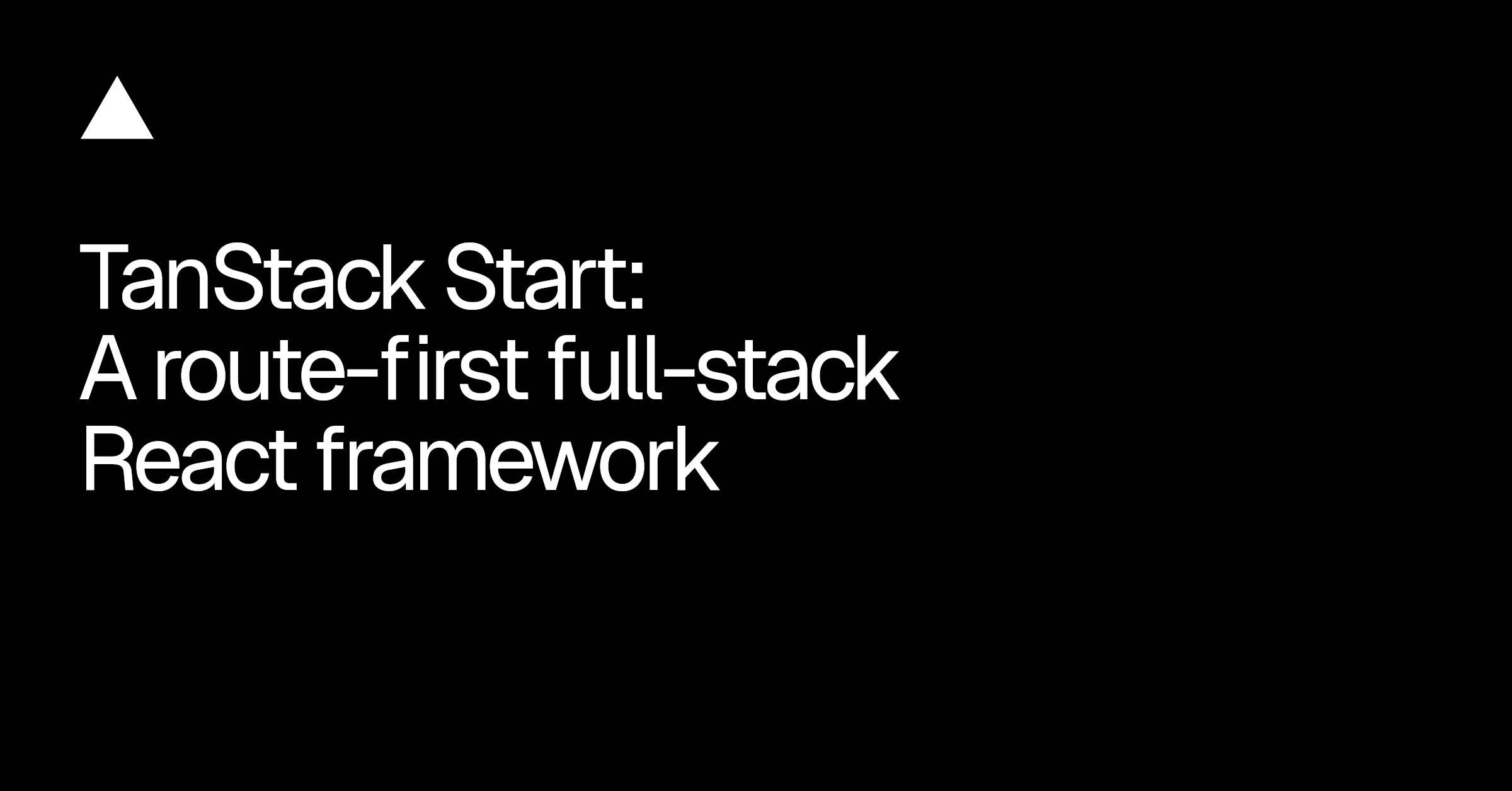 TanStack Start: A route-first full-stack React framework - Vercel