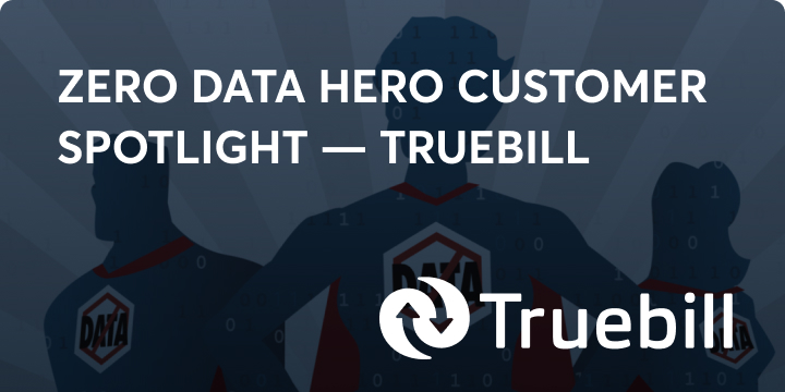 Zero Data Hero Customer Spotlight — Truebill image