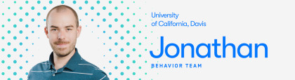 Jonathan, University of California Davis, on the Behavior Team