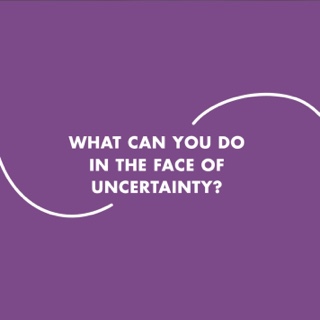 A web tile reads "What can you do in the face of uncertainty?"