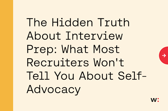 The Hidden Truth About Interview Prep: What Most Recruiters Won't Tell You About Self-Advocacy