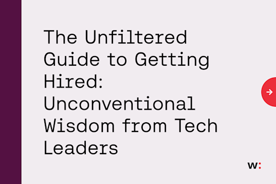 The Unfiltered Guide to Getting  Hired: Unconventional Wisdom from Tech Leaders