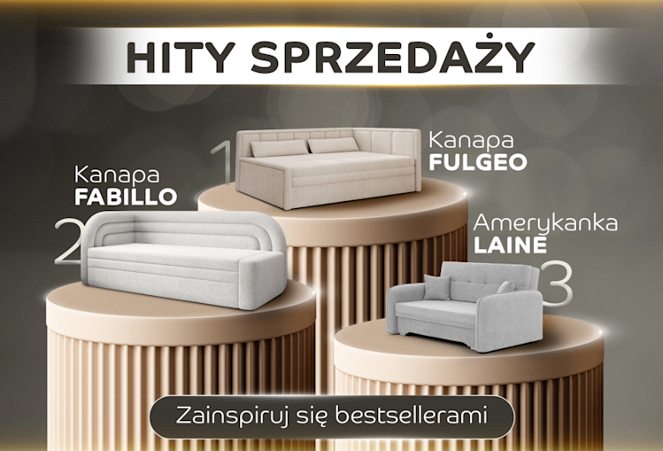 Hity sprzedaży ELTAP – podium bestsellerów: kanapa Fabilo, kanapa Fulgeo oraz amerykanka Laine z hasłem „Zainspiruj się bestsellerami”.