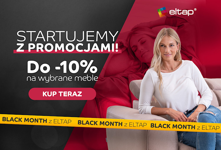 Baner Black Month ELTAP. Promocja do -20% na wybrane meble. Sprawdź ofertę, kup teraz i odmień wnętrze w niższej cenie.