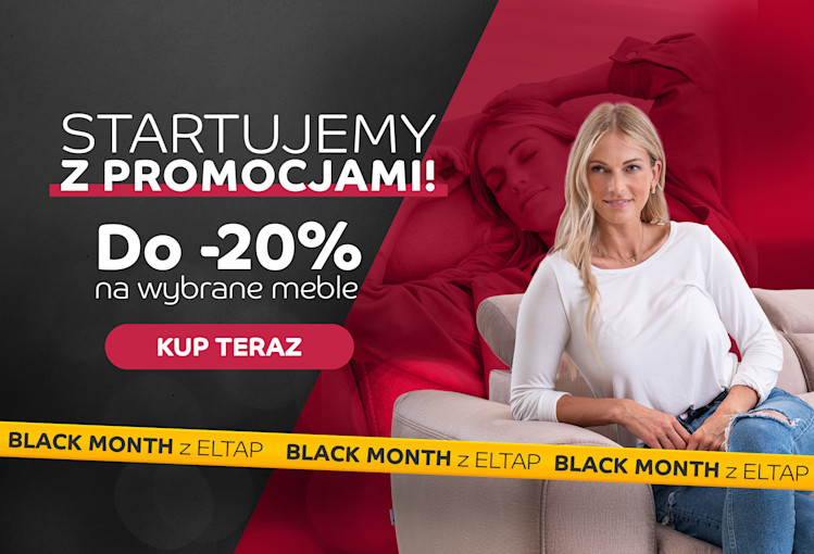 Baner Black Month ELTAP. Promocja do -20% na wybrane meble. Sprawdź ofertę, kup teraz i odmień wnętrze w niższej cenie.
