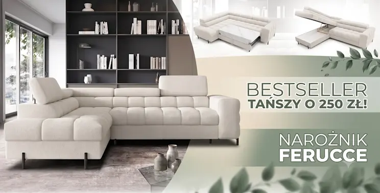 Pokazanie bestsellerowego narożnika Ferucce z informacją o rabacie 250 zł. Na grafice widoczny jest jasny narożnik z miękkimi siedziskami, regulowanymi zagłówkami oraz prezentacją funkcji spania i pojemnika na pościel.