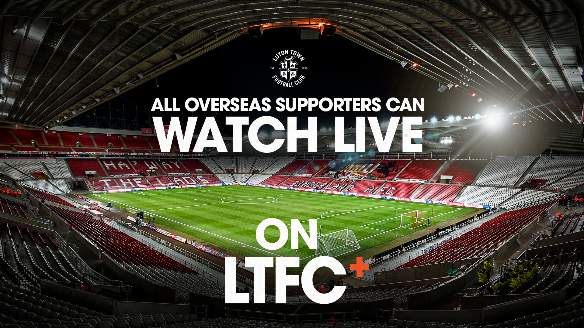 A graphic showing that all overseas supporters can watch the Sunderland game live on LTFC+ over a background of the Stadium of Light.