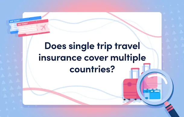 does single trip travel insurance cover multiple countries