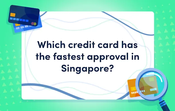 Which credit card in Singapore has fastest approval