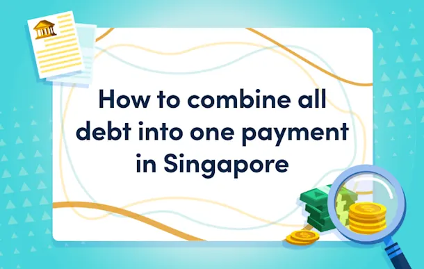 How to combine all debt into one payment in Singapore