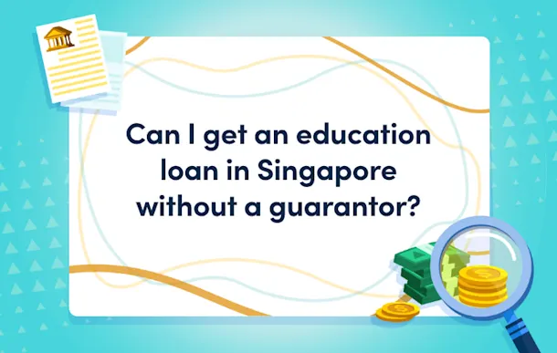Can I get an education loan in Singapore without a guarantor
