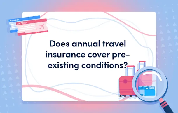 Does annual travel insurance cover pre-existing conditions? Masthead