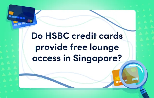 Do HSBC credit cards provide free lounge access in Singapore?
