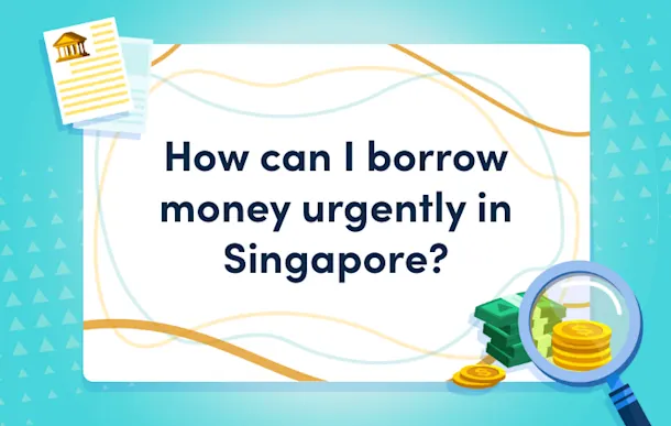 how can i borrow money urgently in singapore