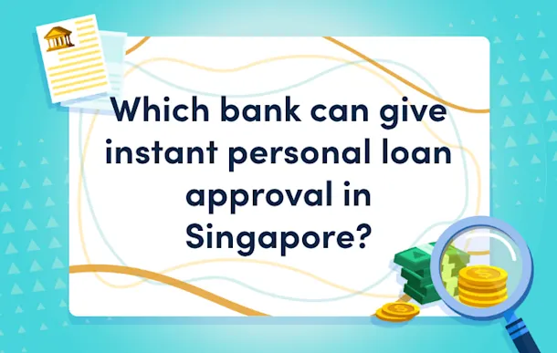 which bank can give instant personal loan approval in singapore