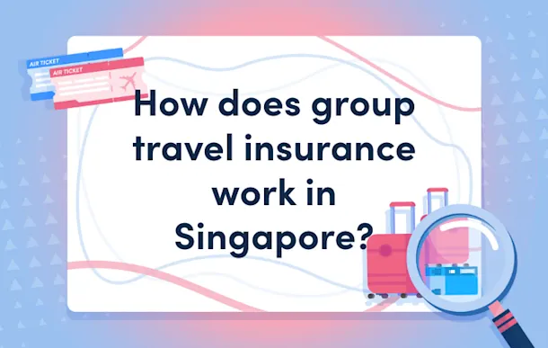 How does group travel insurance work in Singapore?