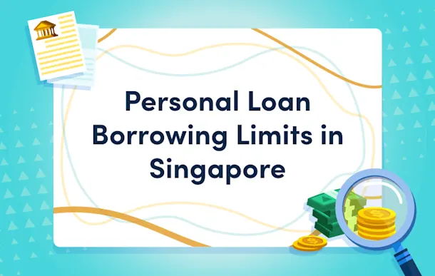 Personal Loan Borrowing Limits in Singapore