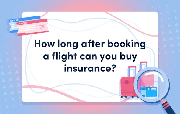 How long after booking a flight can you buy insurance?
