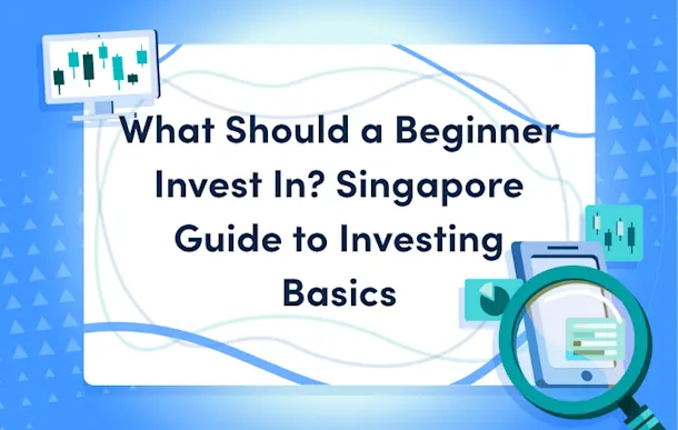 what should a beginner invest in singapore guide to investing basics