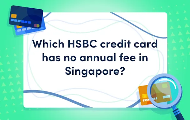 Which HSBC credit card has no annual fee in Singapore
