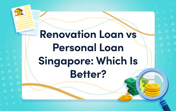 Renovation Loan vs Personal Loan Singapore Which Is Better