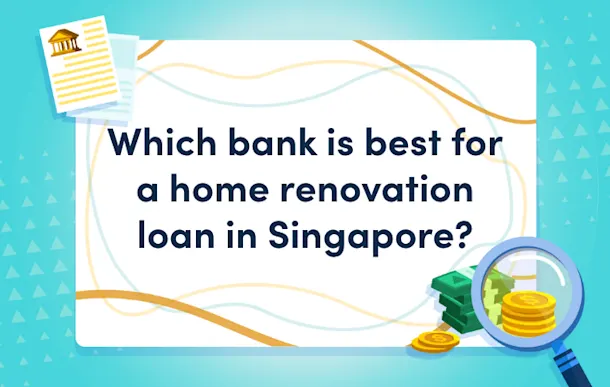 which bank is best for a home renovation loan in singapore