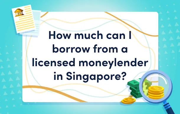 how much can i borrow from a licensed moneylender in singapore