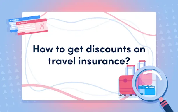 How to get discounts on travel insurance?