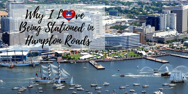 Hampton Roads: Why You'll Love Being Stationed Here!