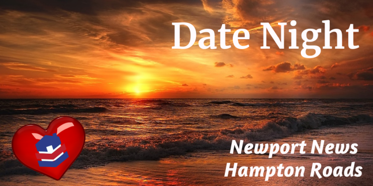 Date Night Newport News/ Hampton Roads