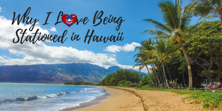 Why I Loved Our PCS to Hawaii