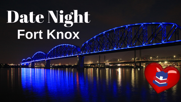 Date Night Fort Knox for Military Families
