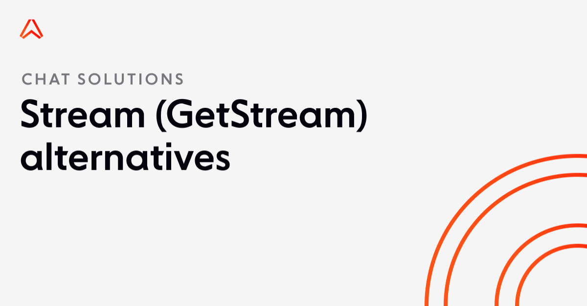 The 5 Best Stream (GetStream) Alternatives In 2024