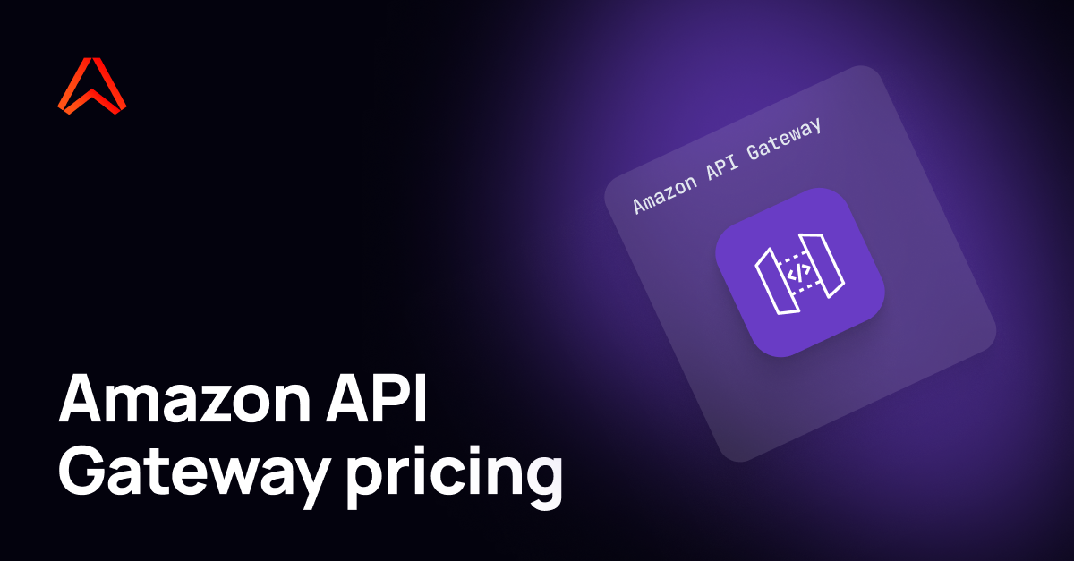 Amazon API Gateway pricing: What you need to know in 2025