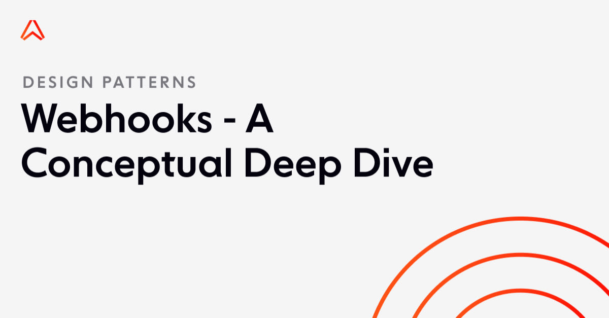 Webhooks – A Conceptual Deep Dive