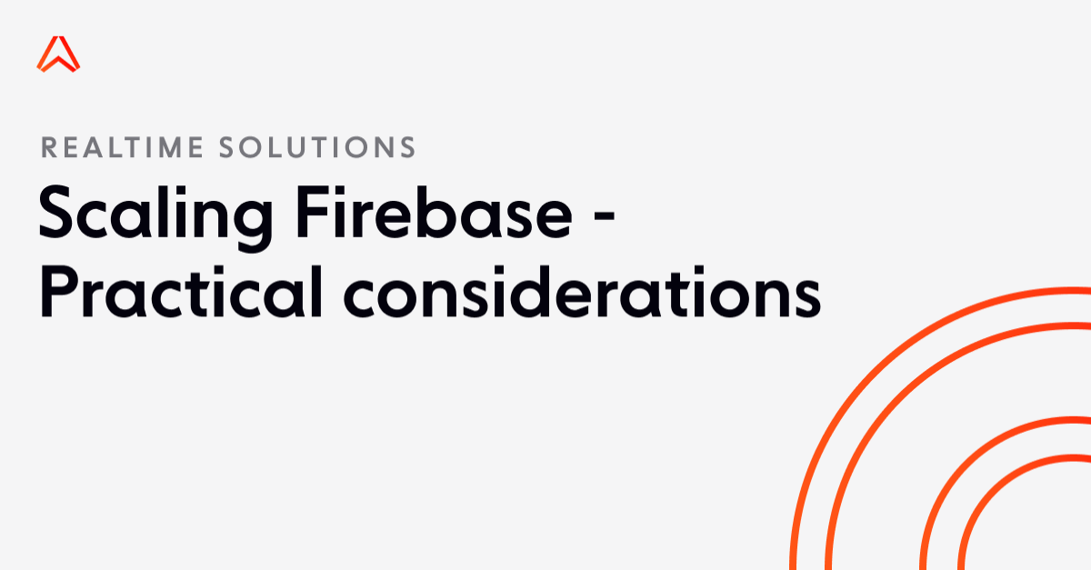 Scaling Firebase - Practical considerations and limitations