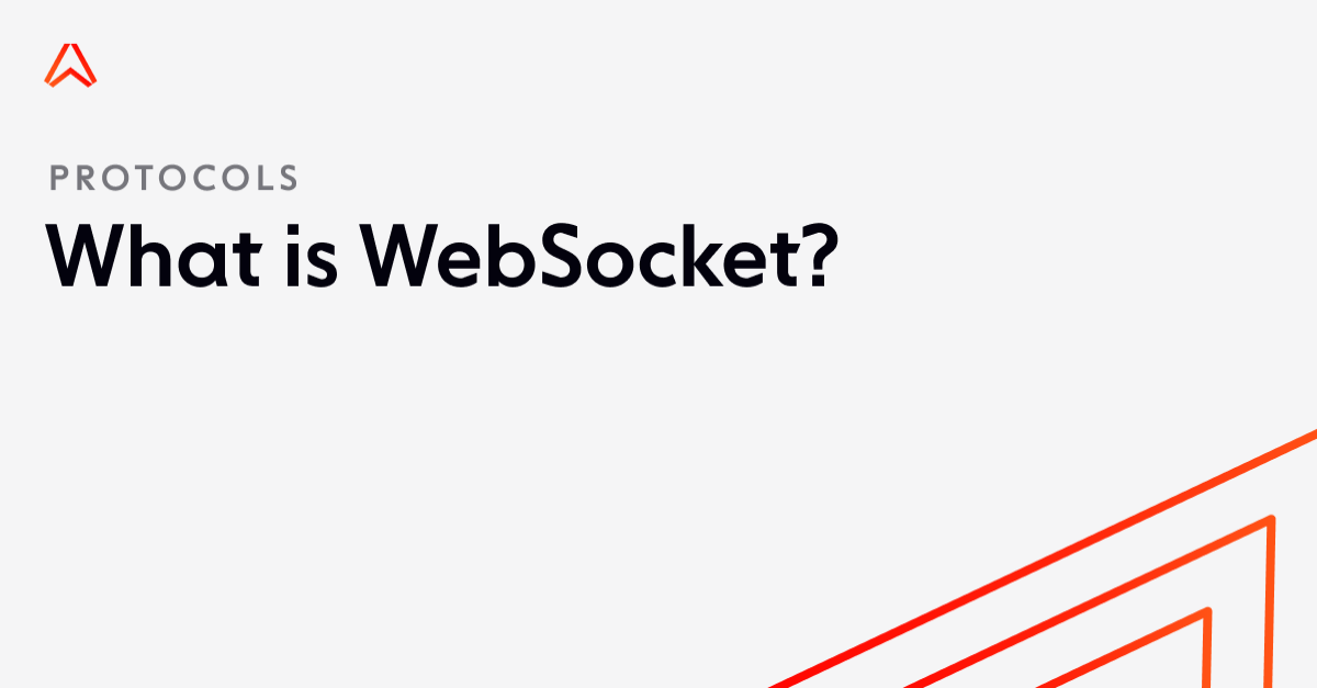 WebSocket API and protocol explained: How they work, are used and more