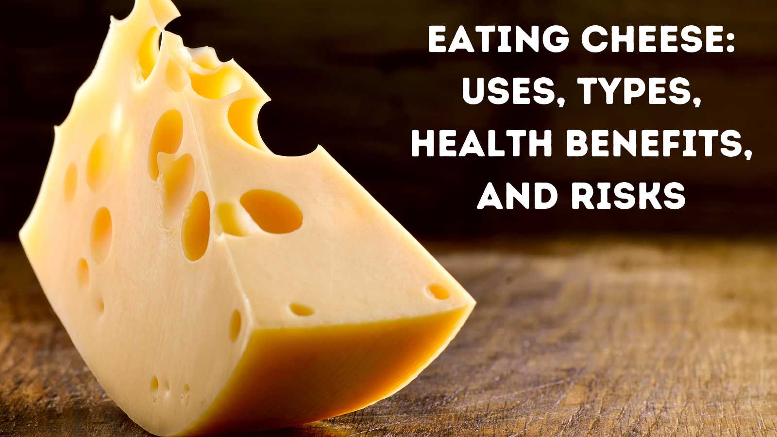 Eating Cheese Uses, Types, Health Benefits, and Risks