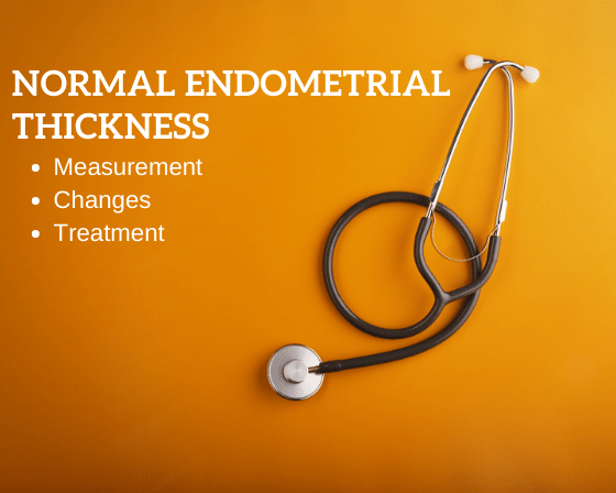 Normal endometrial thickness Measurement, Changes and Treatment