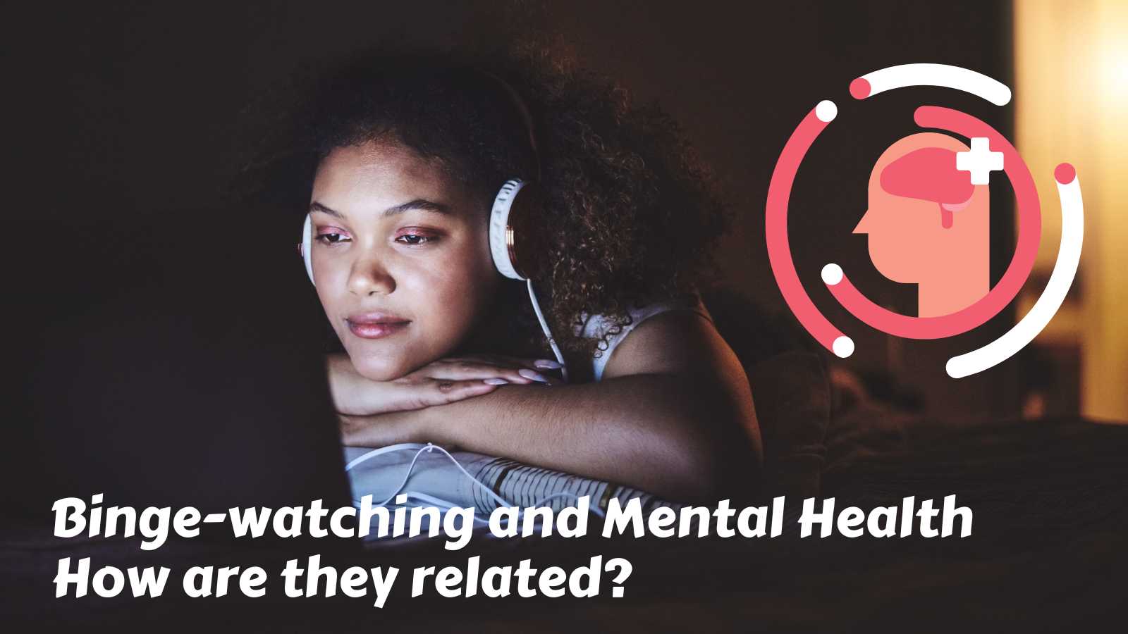 Binge-watching and mental health - How are they related