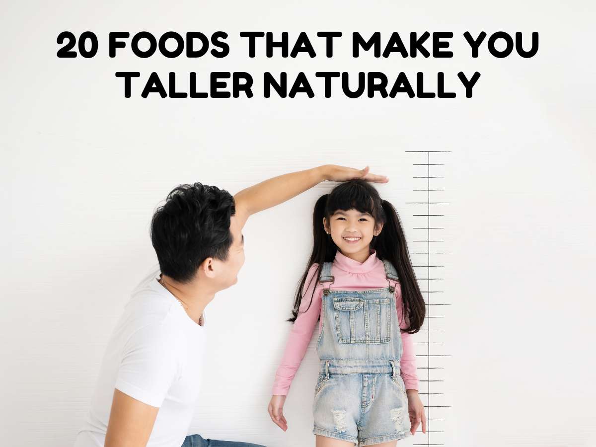 20 Foods that make you Taller Naturally