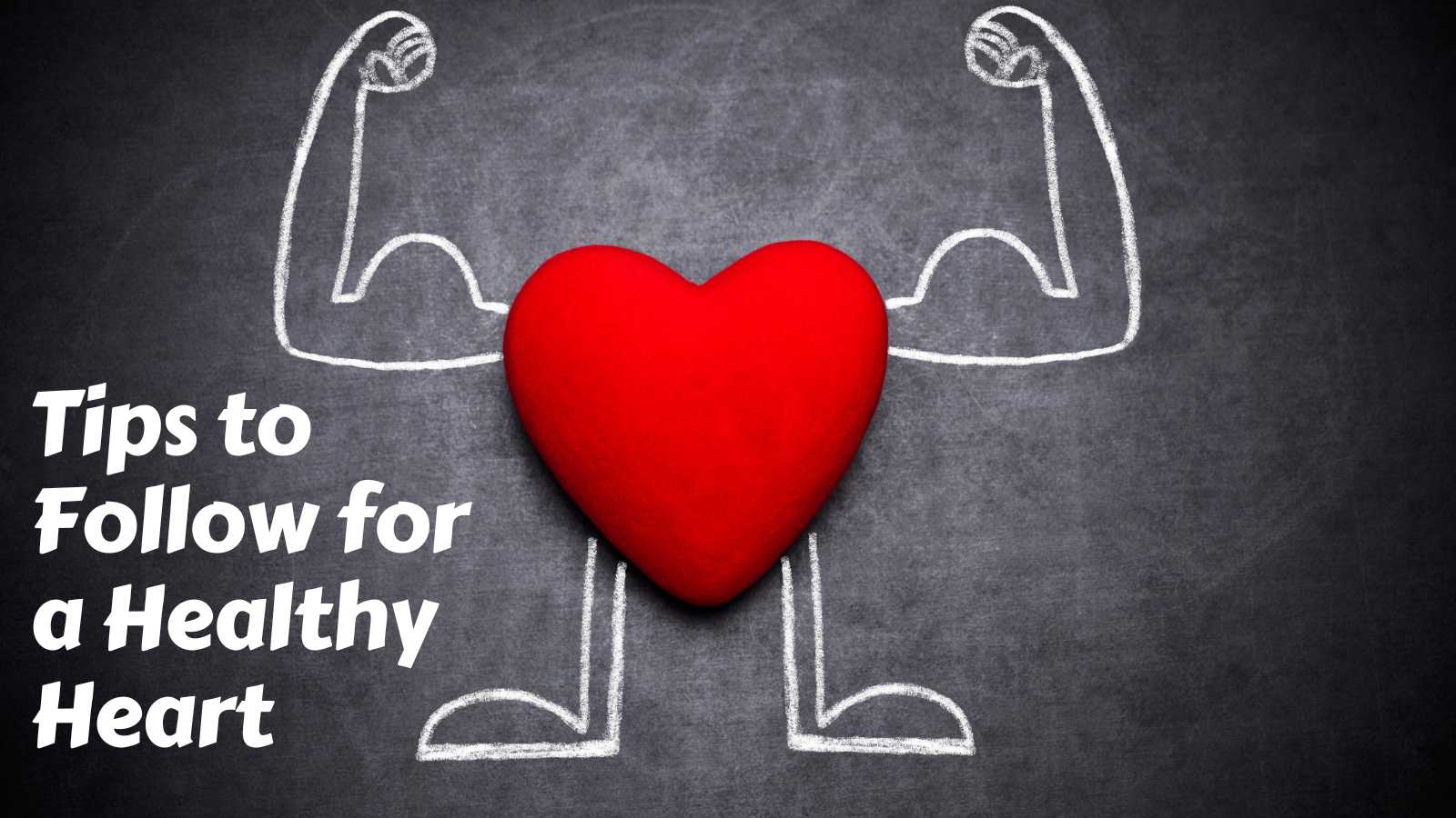 Tips to Follow for a Healthy Heart