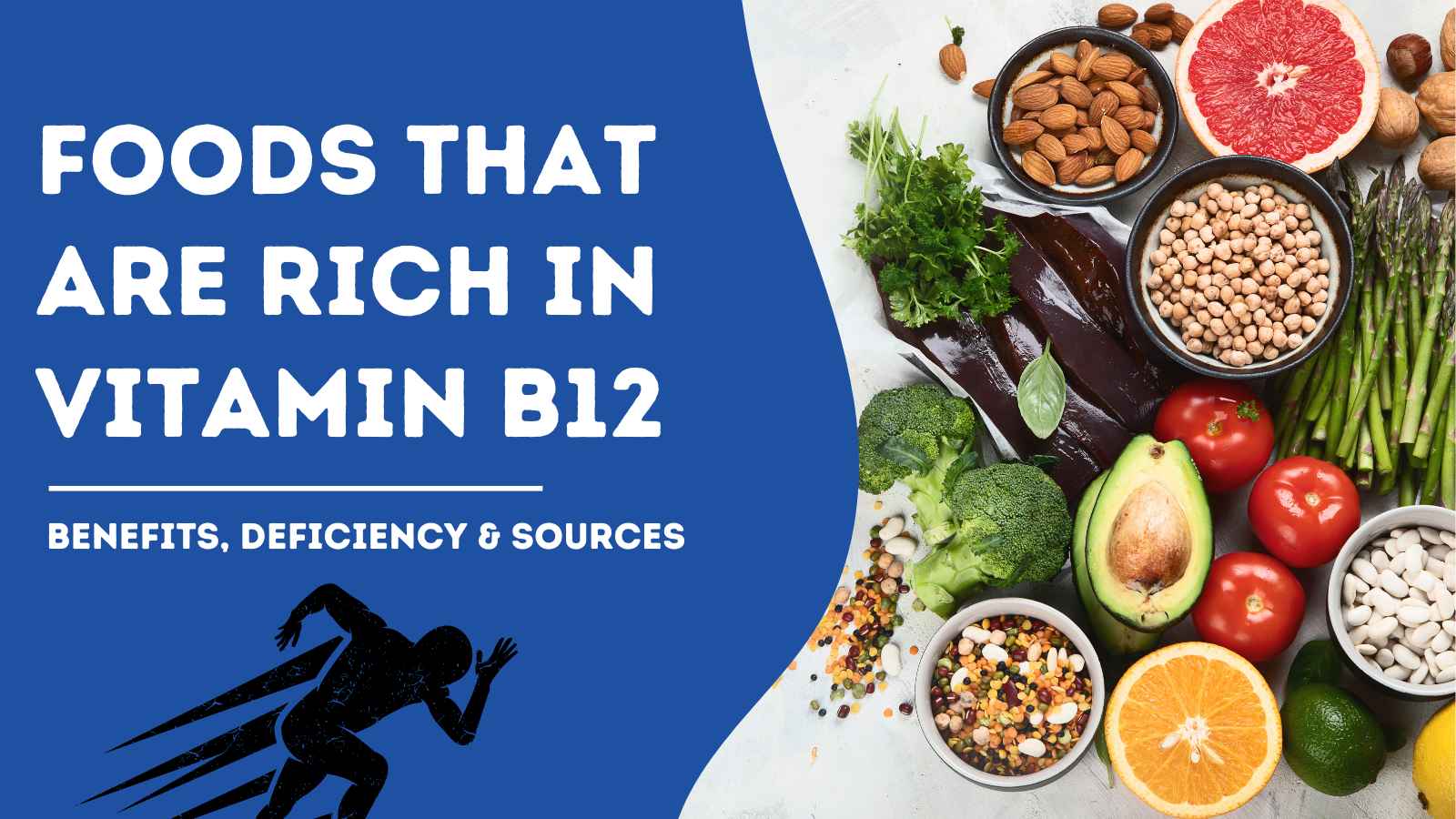 Foods that are rich in vitamin B12 Benefits, Deficiency & Sources