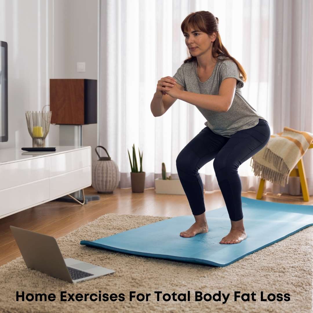 Home Exercises For Total Body Fat Loss