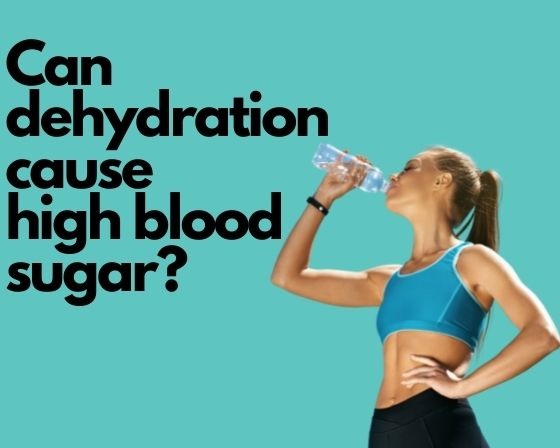Can dehydration cause high blood sugar